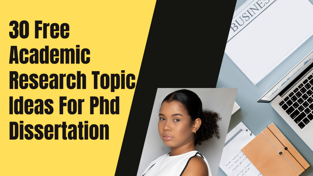 30 Free Academic Research Topic Ideas For Phd Dissertation