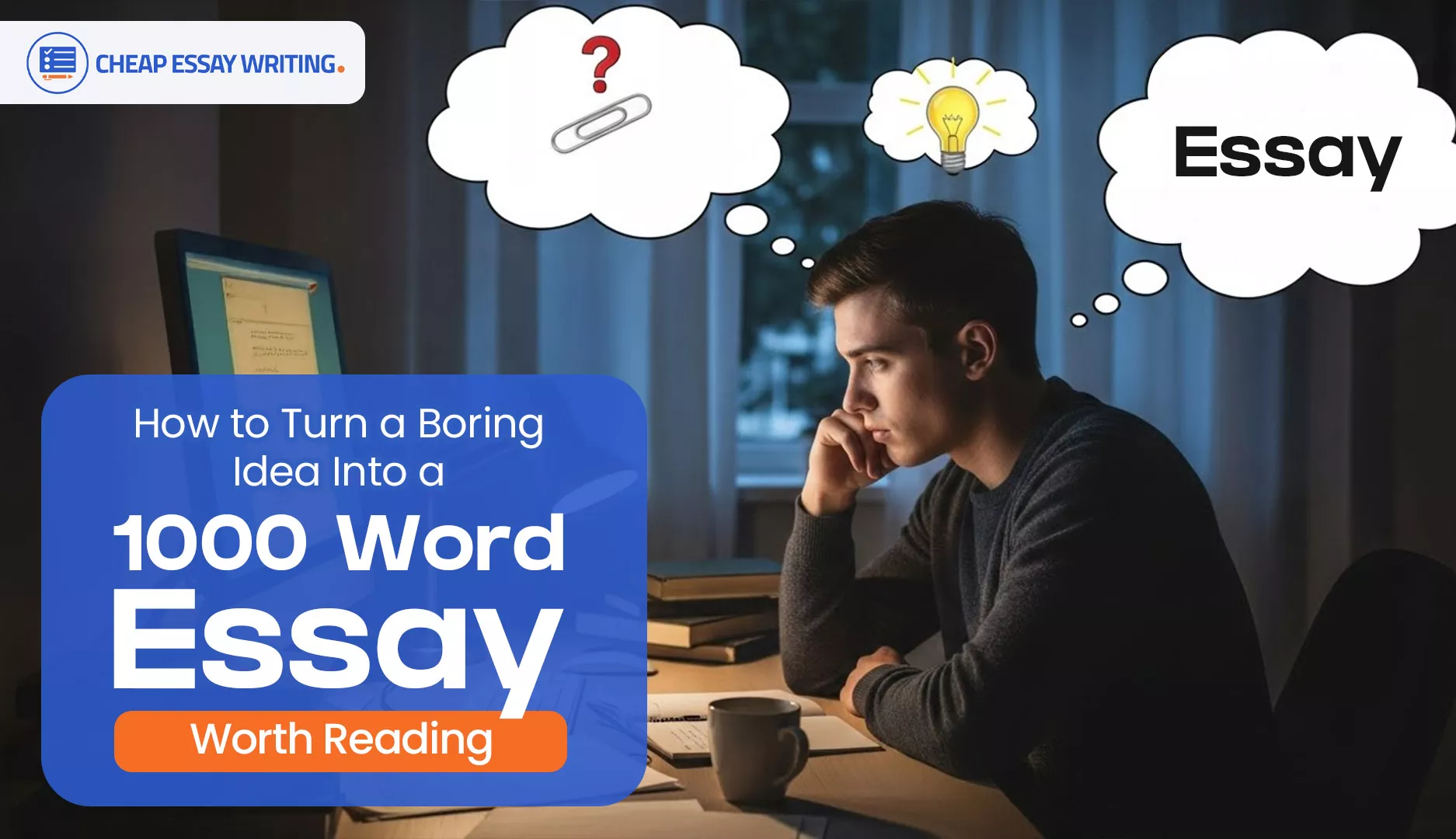 How to Turn a Boring Idea Into a 1000 Word Essay Worth Reading