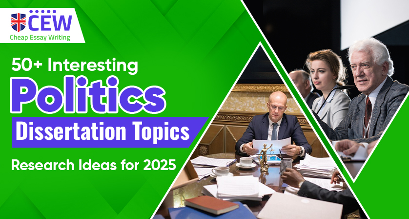 50+ Interesting Politics Dissertation Topics – Research Ideas for 2025