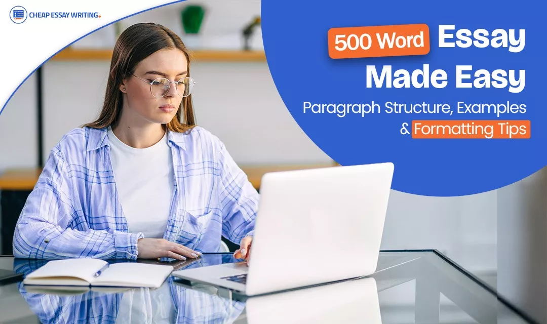 500 Word Essay Made Easy: Paragraph Structure, Examples & Formatting Tips