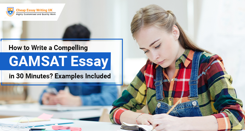 How to Write a Compelling GAMSAT Essay in 30 Minutes? Examples Included