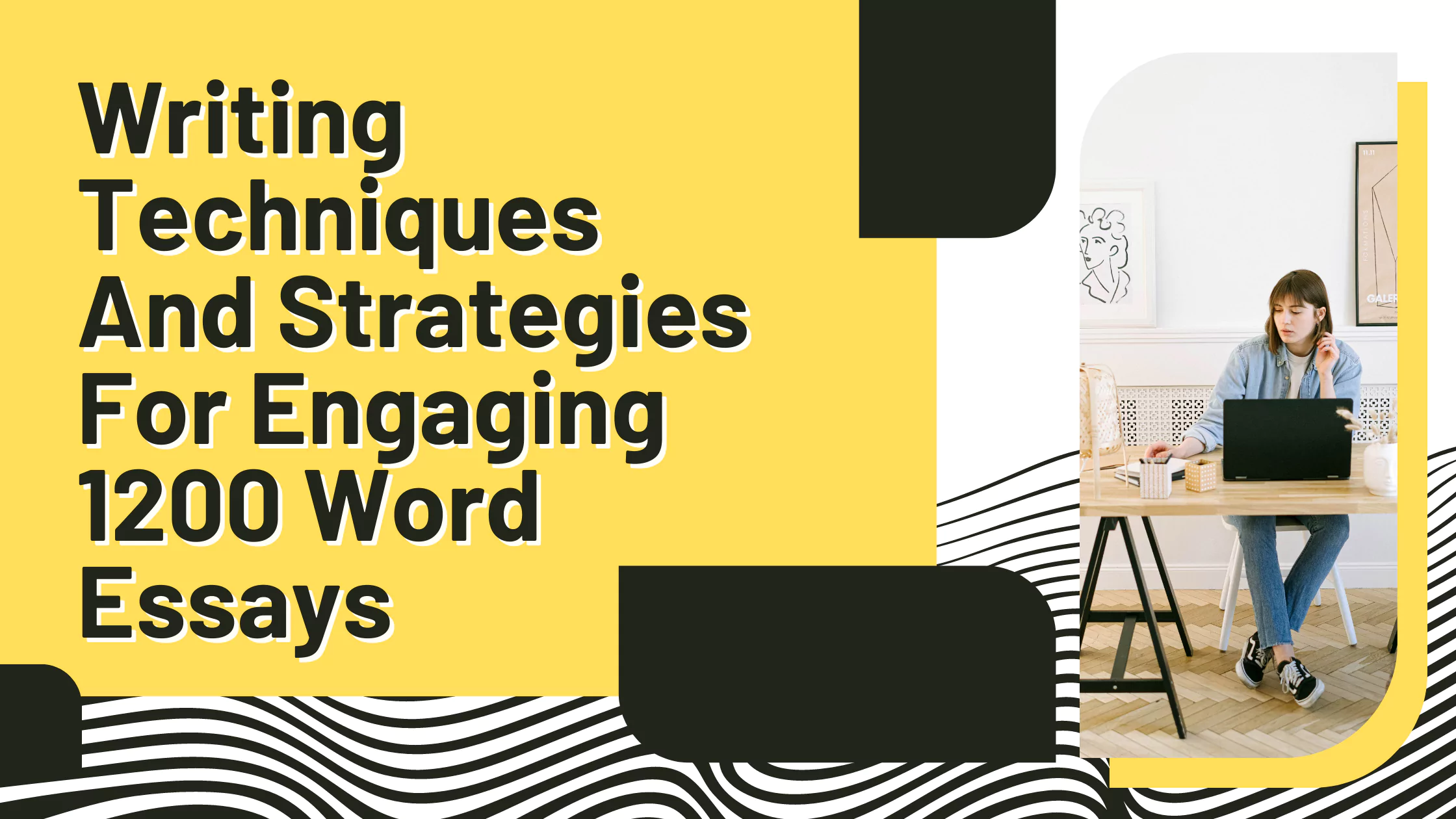 Writing Techniques And Strategies For Engaging 1200 Word Essays