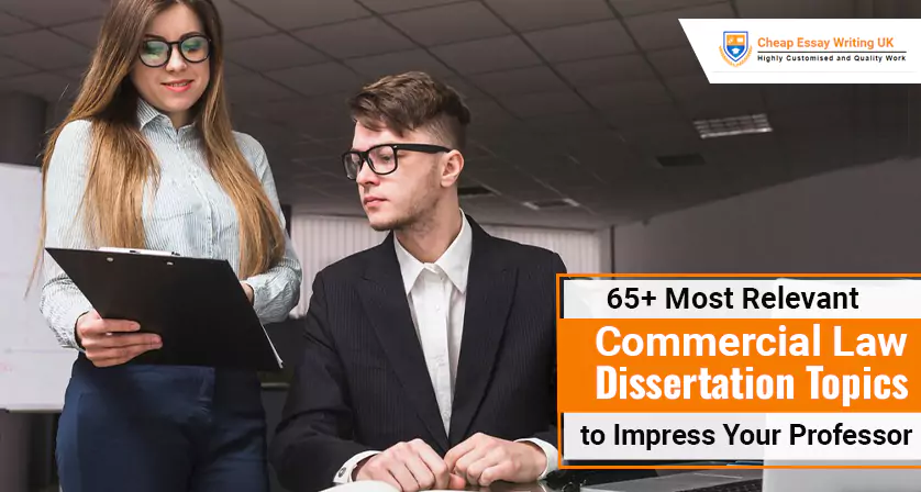 65+ Most Relevant Commercial Law Dissertation Topics to Impress Your Professor